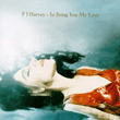 To Bring You My Love专辑 PJ Harvey